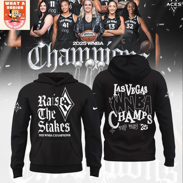 Las Vegas Aces 2025 WNBA Champions Raise The Stakes Hoodie Shirt